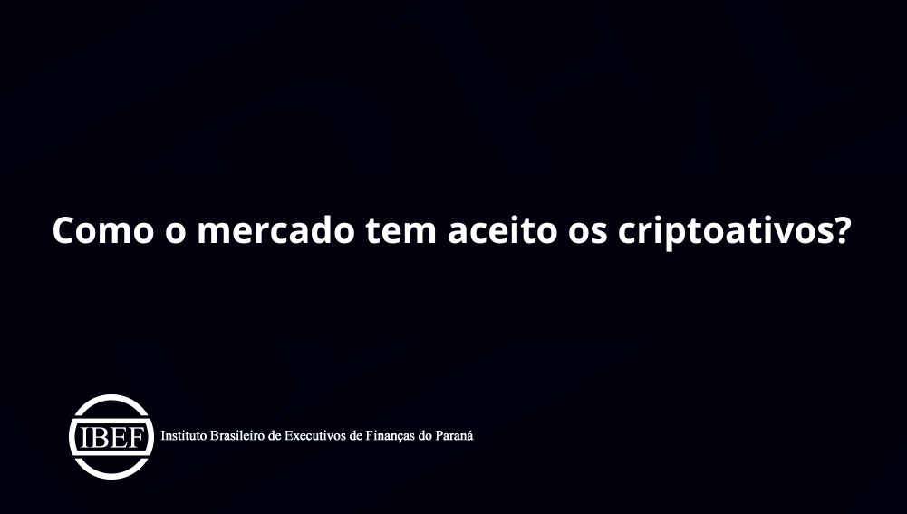 Como o mercado tem aceito os criptoativos