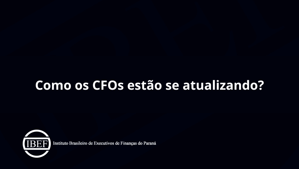 Como os CFOs estão se atualizando