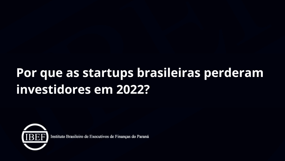 Por que as startups brasileiras perderam investidores em 2022?