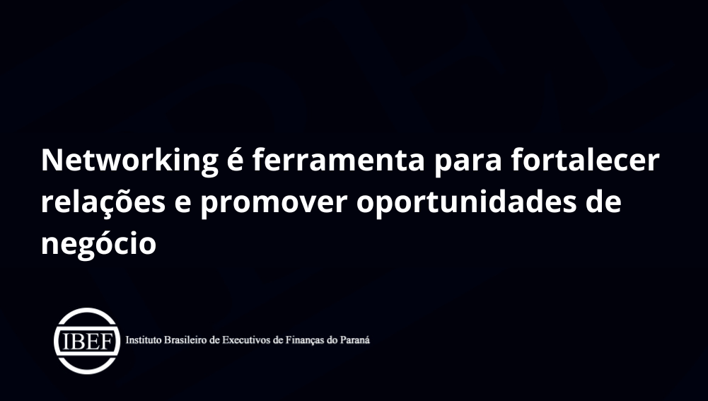 Networking é ferramenta para fortalecer relações e promover oportunidades de negócio