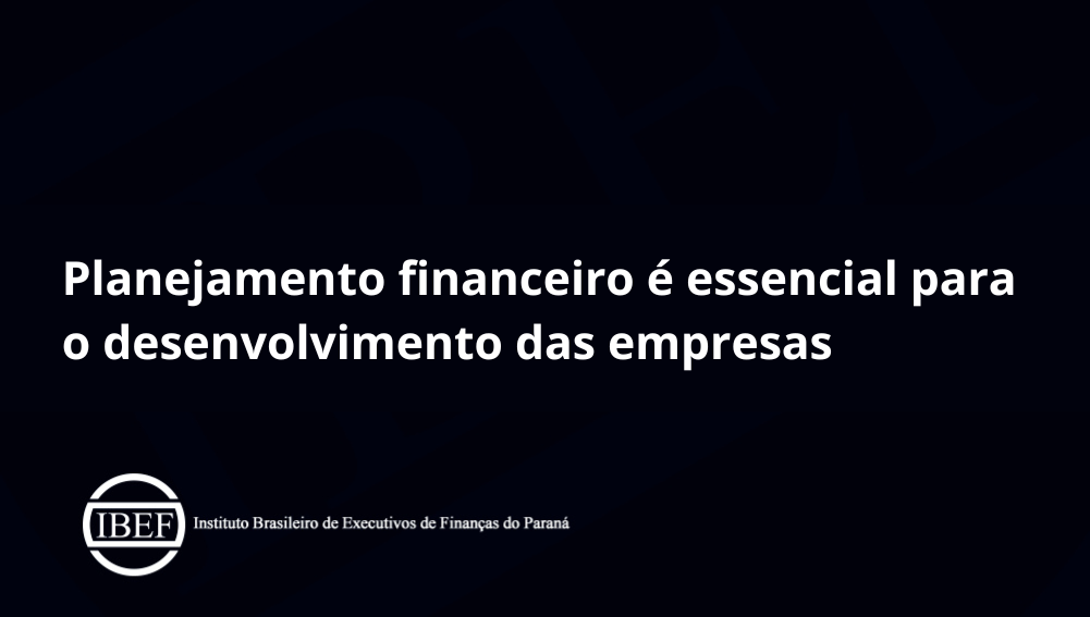 Planejamento financeiro é essencial para o desenvolvimento das empresas